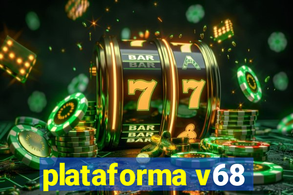 plataforma v68